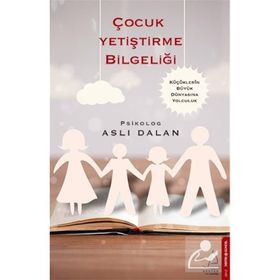 Çocuk Yetiştirme Bilgeliği - Aslı Dalan
