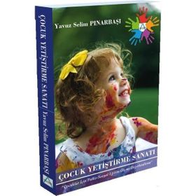 Çocuk Yetiştirme Sanatı - Yavuz Selim Pınarbaşı