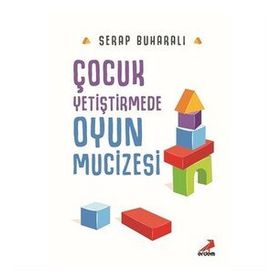 Çocuk Yetiştirmede Oyun Mucizesi / Serap Buharalı / Erdem Yayınları