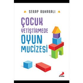 Çocuk Yetiştirmede Oyun Mucizesi / Serap Buharalı / Erdem Yayınları
