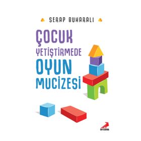 Çocuk Yetiştirmede Oyun Mucizesi / Serap Buharalı / Erdem Yayınları