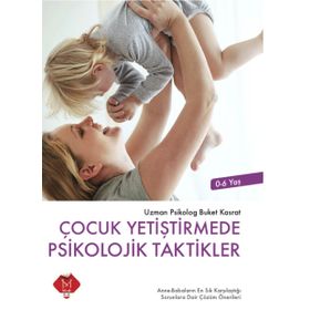 Çocuk Yetiştirmede Psikolojik Taktikler - Buket Kasrat