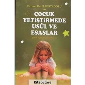 Çocuk Yetiştirmede Usül Ve Esaslar - Fatime Betül Mirzaoğlu