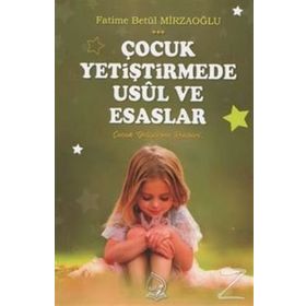 Çocuk Yetiştirmede Usül Ve Esaslar - Fatime Betül Mirzaoğlu