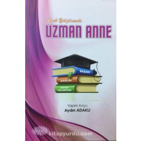 Çocuk Yetiştirmede Uzman Anne Aydın Adaklı Kişisel Yayınlar