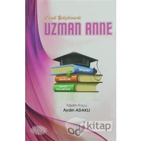 Çocuk Yetiştirmede Uzman Anne Aydın Adaklı Kişisel Yayınlar