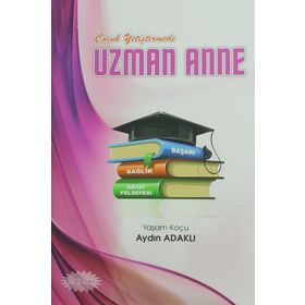 Çocuk Yetiştirmede Uzman Anne Aydın Adaklı Kişisel Yayınlar