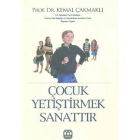 ÇOCUK YETİŞTİRMEK SANATTIR - KEMAL ÇAKMAKLI