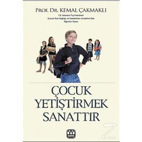 ÇOCUK YETİŞTİRMEK SANATTIR - KEMAL ÇAKMAKLI