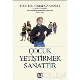 ÇOCUK YETİŞTİRMEK SANATTIR - KEMAL ÇAKMAKLI