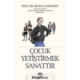 ÇOCUK YETİŞTİRMEK SANATTIR - KEMAL ÇAKMAKLI