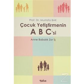 Çocuk Yetiştirmenin Abc'si - Mustafa Bak
