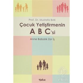 Çocuk Yetiştirmenin Abc'si - Mustafa Bak
