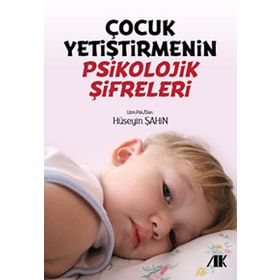 Çocuk Yetiştirmenin Psikolojik Şifreleri - Hüseyin Şahin