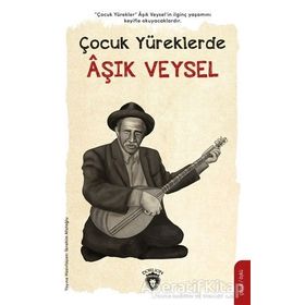 Çocuk Yüreklerde Aşık Veysel - İbrahim Afatoğlu - Dorlion Yayınevi