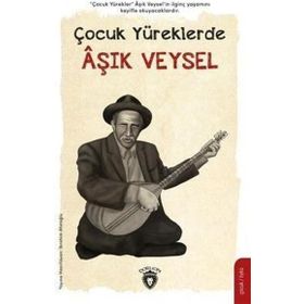 Çocuk Yüreklerde Aşık Veysel - İbrahim Afatoğlu - Dorlion Yayınevi