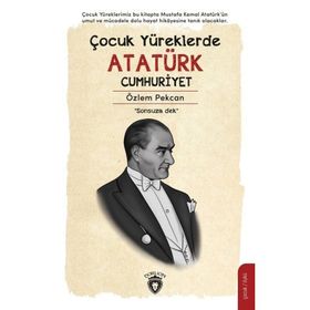 Çocuk Yüreklerde Atatürk Cumhuriyet Özlem Pekcan
