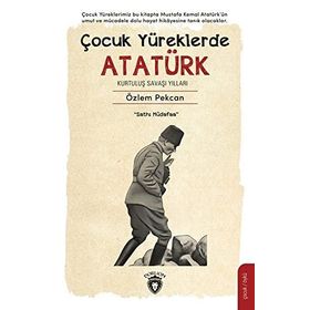 Çocuk Yüreklerde Atatürk Kurtuluş Savaşı Yılları Özlem Pekcan Dorlion Yayınları