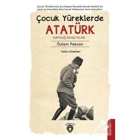 Çocuk Yüreklerde Atatürk Kurtuluş Savaşı Yılları Özlem Pekcan Dorlion Yayınları