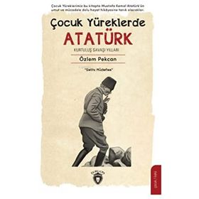Çocuk Yüreklerde Atatürk Kurtuluş Savaşı Yılları Özlem Pekcan Dorlion Yayınları