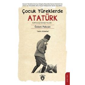 Çocuk Yüreklerde Atatürk Kurtuluş Savaşı Yılları Özlem Pekcan Dorlion Yayınları