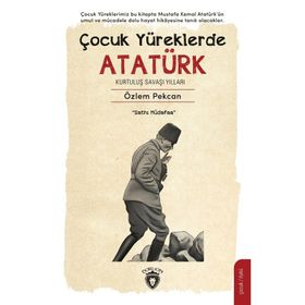Çocuk Yüreklerde Atatürk Kurtuluş Savaşı Yılları Özlem Pekcan Dorlion Yayınları