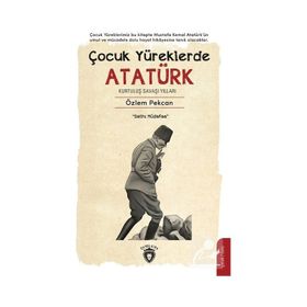 Çocuk Yüreklerde Atatürk Kurtuluş Savaşı Yılları Özlem Pekcan Dorlion Yayınları