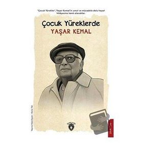 Çocuk Yüreklerde Yaşar Kemal - Deniz Tek - Dorlion Yayınevi
