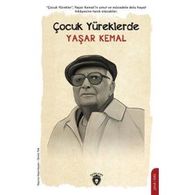 Çocuk Yüreklerde Yaşar Kemal - Deniz Tek - Dorlion Yayınevi