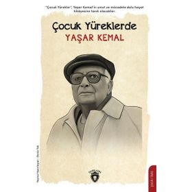 Çocuk Yüreklerde Yaşar Kemal - Deniz Tek - Dorlion Yayınevi
