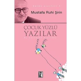 Çocuk Yüzlü Yazılar - Mustafa Ruhi Şirin