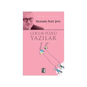 Çocuk Yüzlü Yazılar - Mustafa Ruhi Şirin
