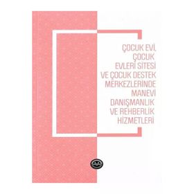 Çocukevi Çocukevleri Sitesi ve Çocuk Destek Merkezlerinde Manevi Danışmanlık - Türkiye Diyanet Vakfı Yayınları