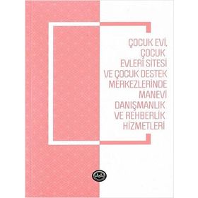 Çocukevi Çocukevleri Sitesi ve Çocuk Destek Merkezlerinde Manevi Danışmanlık - Türkiye Diyanet Vakfı Yayınları