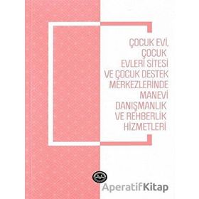 Çocukevi Çocukevleri Sitesi ve Çocuk Destek Merkezlerinde Manevi Danışmanlık - Türkiye Diyanet Vakfı Yayınları