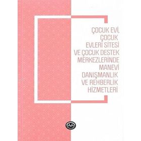 Çocukevi Çocukevleri Sitesi ve Çocuk Destek Merkezlerinde Manevi Danışmanlık - Türkiye Diyanet Vakfı Yayınları