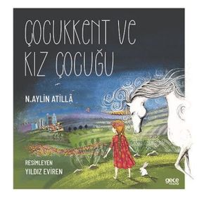 Çocukkent ve Kız Çocuğu - N. Aylin Atilla