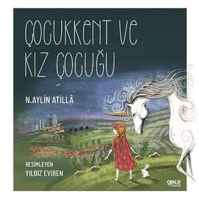 Çocukkent ve Kız Çocuğu - N. Aylin Atilla