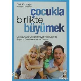 ÇOCUKLA BIRLIKTE BÜYÜMEK - DILEK KIRCAOĞLU