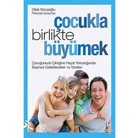 ÇOCUKLA BIRLIKTE BÜYÜMEK - DILEK KIRCAOĞLU