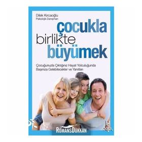 ÇOCUKLA BIRLIKTE BÜYÜMEK - DILEK KIRCAOĞLU