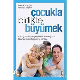 ÇOCUKLA BIRLIKTE BÜYÜMEK - DILEK KIRCAOĞLU