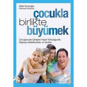 ÇOCUKLA BIRLIKTE BÜYÜMEK - DILEK KIRCAOĞLU