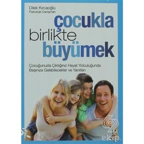 ÇOCUKLA BIRLIKTE BÜYÜMEK - DILEK KIRCAOĞLU