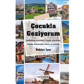 Çocukla Geziyorum - Behiye Işın - Yeni İnsan Yayınevi