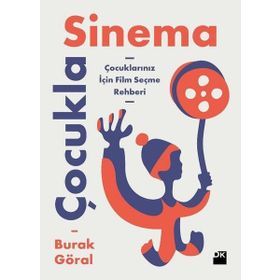 Çocukla Sinema-Çocuklarınız için Film Seçme Rehberi - Burak Göral