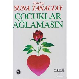 ÇOCUKLAR AĞLAMASIN - SUNA TANALTAY