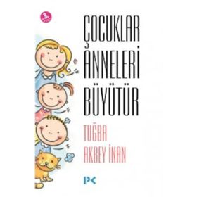 Çocuklar Anneleri Büyütür - Tuğba Akbey İnan