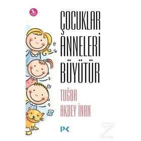 Çocuklar Anneleri Büyütür - Tuğba Akbey İnan