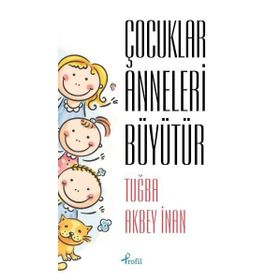 Çocuklar Anneleri Büyütür - Tuğba Akbey İnan